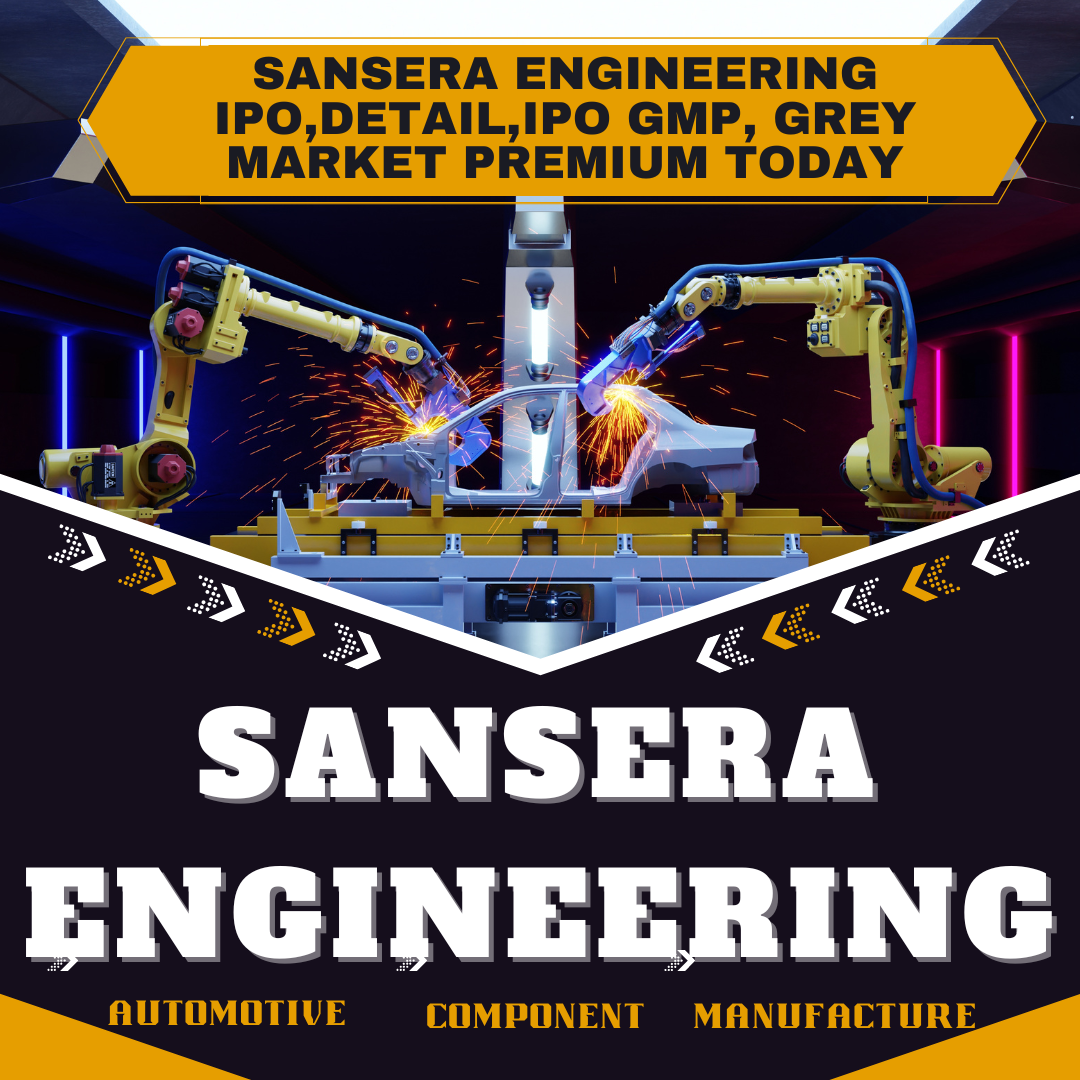 Sansera Engineering IPO,Detail,IPO GMP, Grey Market Premium Today|Sansera Engineering IPO Gmp Today