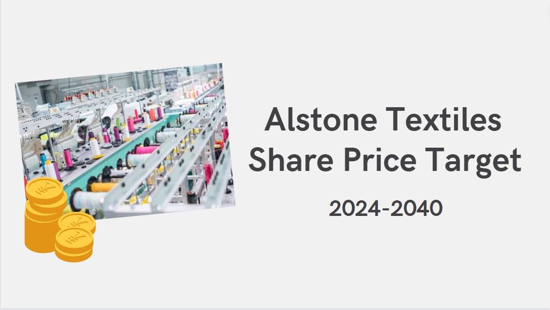 Alstone Textiles Share Price Target 2024,2025,2028,2030,2040