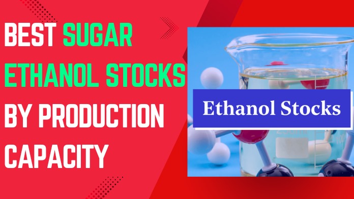 You Should Definitly Invet In these | Best Sugar Ethanol Stocks by production capacity